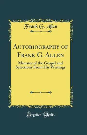 Autobiography of Frank G. Allen by Frank G. Allen, book cover