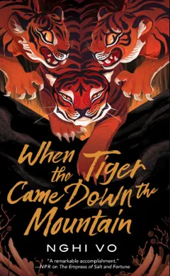 When the Tiger Came Down the Mountain by Nghi Vo, book cover