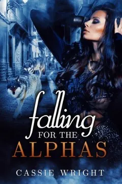 Falling for the Alphas by Cassie Wright, book cover