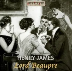 Lord Beaupre - Henry James