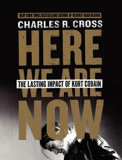 Here We Are Now by Charles R. Cross, book cover