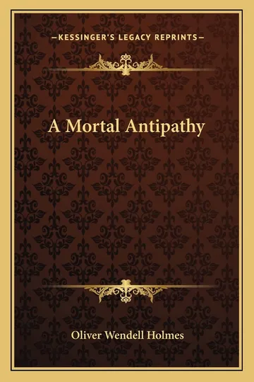 A Mortal Antipathy by Oliver Wendell Holmes Sr., book cover
