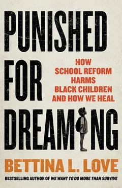 Punished for Dreaming by Bettina L. Love, book cover