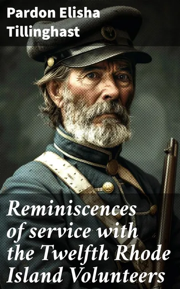 Reminiscences of Service With the Twelfth Rhode Island Volunteers by Pardon Elisha Tillinghast, book cover