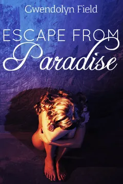 Escape from Paradise by Gwendolyn Field, book cover