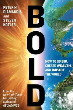 Bold: How to Go Big, Create Wealth and Impact the World by Peter Diamandis, book cover