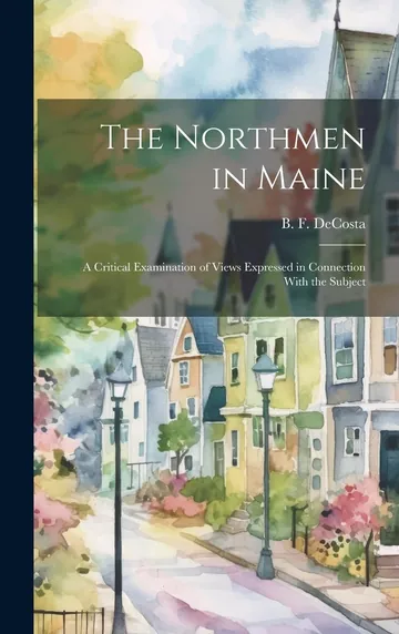 The Northmen in Maine by Benjamin Franklin De Costa, book cover
