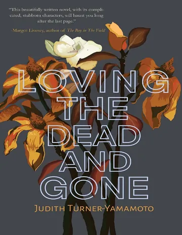 Loving the Dead and Gone by Judith Turner-Yamamoto, book cover