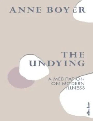The Undying by Anne Boyer, book cover