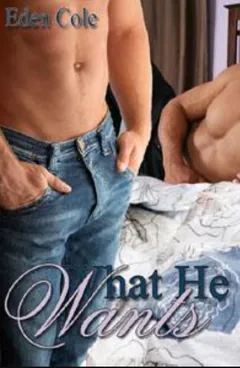 What He Wants by Eden Cole, book cover