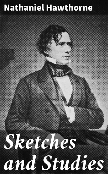 Sketches and Studies by Nathaniel Hawthorne, book cover
