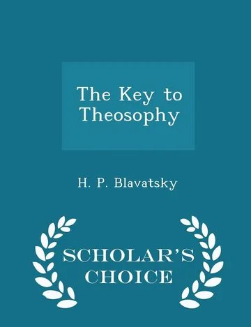 The Key to Theosophy - Scholar's Choice Edition by H. P. Blavatsky, book cover