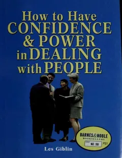 How to Have Confidence and Power in Dealing with People - Les Giblin