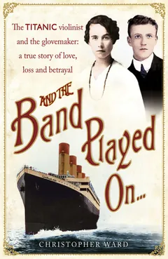And the Band Played On by Christopher Ward, book cover
