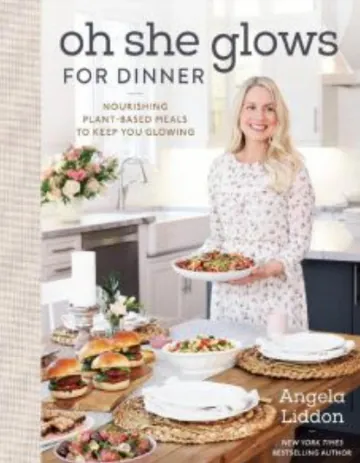 Oh She Glows for Dinner: Nourishing Plant-Based Meals to Keep You Glowing by Angela Liddon, book cover