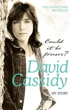 Could It Be Forever? My Story by David Cassidy, book cover