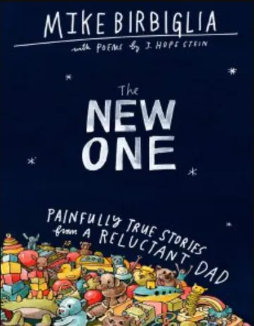 The New One: Painfully True Stories from a Reluctant Dad by Mike Birbiglia, book cover
