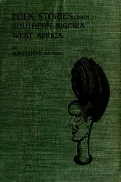 Folk Stories from Southern Nigeria, West Africa - Elphinstone Dayrell