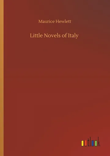 Little Novels of Italy by Maurice Hewlett, book cover