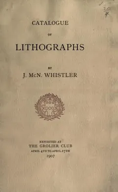 Catalogue of Lithographs by J. Mcn. Whistler - Grolier Club