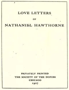 Love Letters Of Nathaniel Hawthorne (1907) - Nathaniel Hawthorne