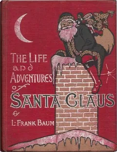 The Life and Adventures of Santa Claus - L. Frank Baum