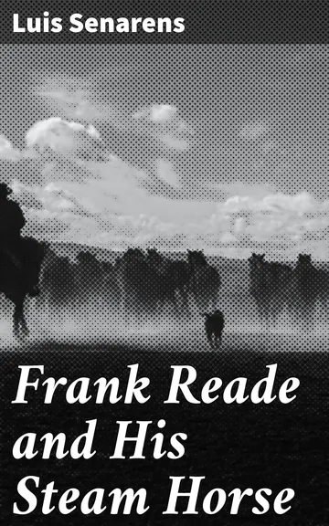Frank Reade and His Steam Horse by Luis Senarens, book cover