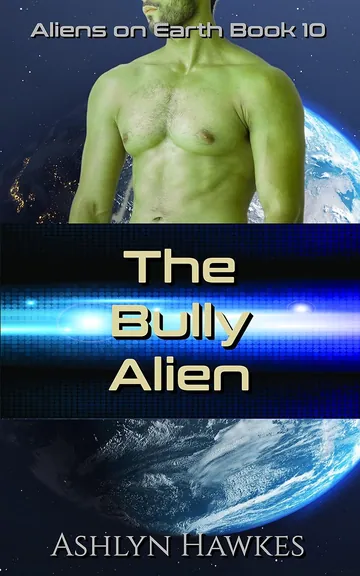 The Bully Alien by Ashlyn Hawkes, book cover