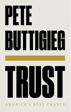 Trust: America's Best Chance - Pete Buttigieg