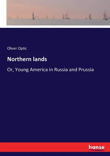 Northern lands by Oliver Optic, book cover