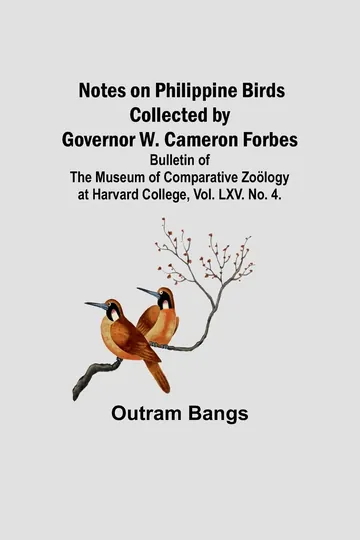 Notes on Philippine Birds Collected by Governor W. Cameron Forbes by Outram Bangs, book cover