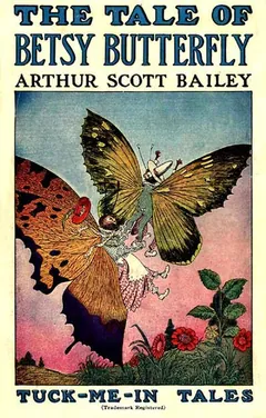 The tale of Betsy Butterfly - Arthur Scott Bailey