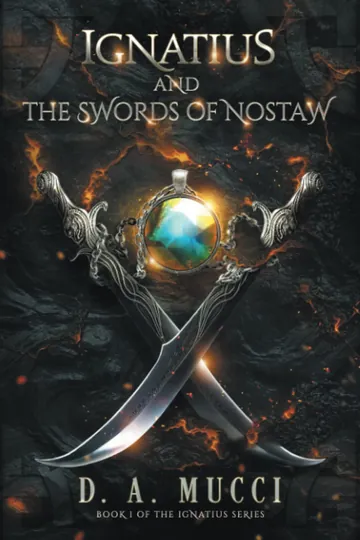 Ignatius and the Swords of Nostaw by D. A. Mucci, book cover