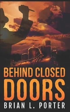 Behind Closed Doors by Brian L. Porter, book cover