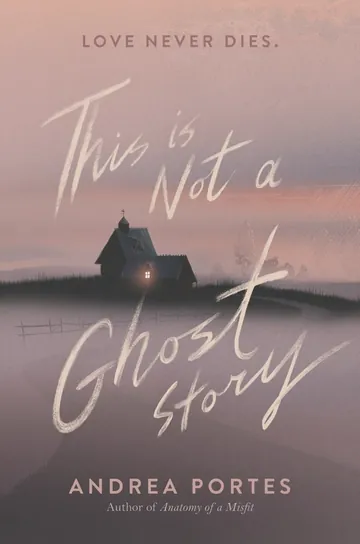This Is Not a Ghost Story by Andrea Portes, book cover