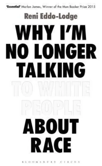 Why I'm No Longer Talking to White People About Race by Reni Eddo-Lodge, book cover