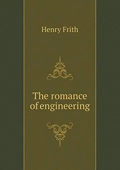 The romance of engineering by Henry Frith, book cover