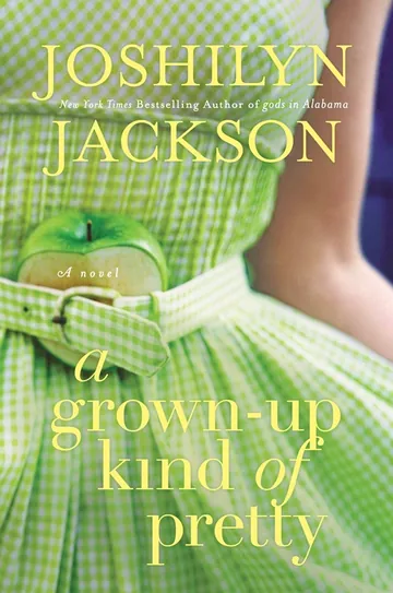 A Grown-Up Kind of Pretty by Joshilyn Jackson, book cover