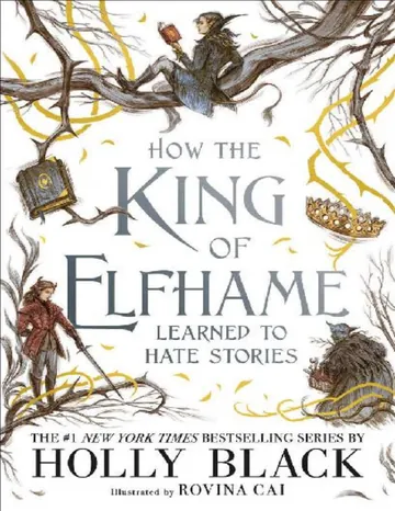 How the King of Elfhame Learned to Hate Stories by Holly Black, book cover
