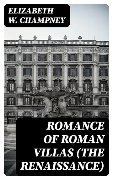Romance of Roman Villas (The Renaissance) by Elizabeth W. Champney, book cover