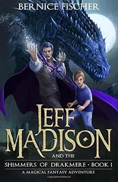 Jeff Madison and the Shimmers of Drakmere by Bernice Fischer, book cover