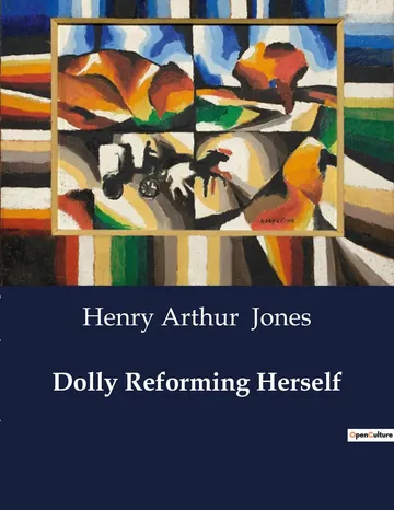 Dolly Reforming Herself by Henry Arthur Jones, book cover