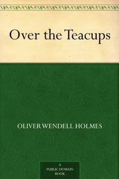 Over the Teacups by Oliver Wendell Holmes Sr., book cover