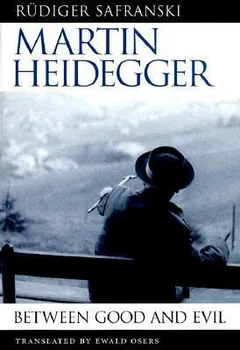 Martin Heidegger: Between Good and Evil by Rudiger Safranski, book cover