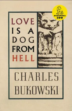 Love Is a Dog from Hell - Charles Bukowski