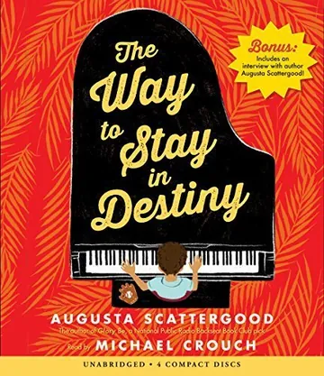 The Way to Stay in Destiny by Augusta Scattergood by Augusta Scattergood, book cover