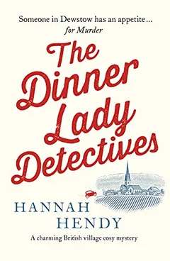 The Dinner Lady Detectives by Hannah Hendy, book cover