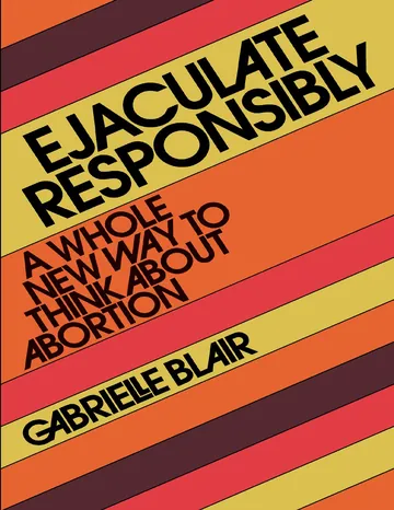 Ejaculate Responsibly by Gabrielle Stanley Blair, book cover