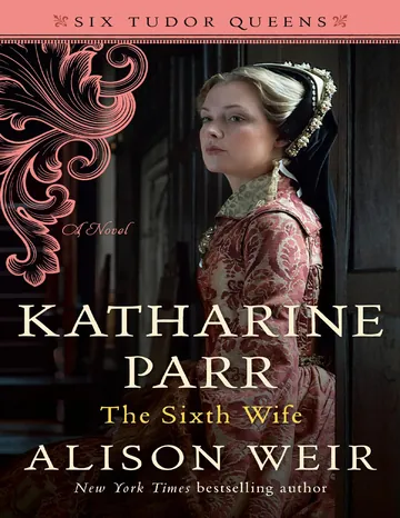 Katharine Parr, the Sixth Wife by Alison Weir, book cover