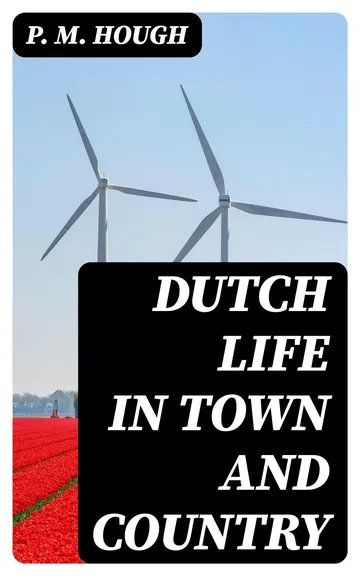 Dutch Life in Town and Country by P. M. Hough, book cover